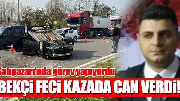 Bekçi'nin acı ölümü!