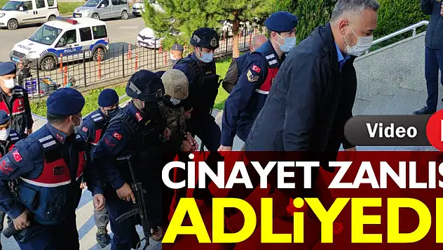 Cinayet zanlısı adliyeye sevk edildi