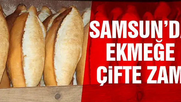 Samsun'da ekmeğe çifte zam: İstanbul'un ardından en pahalı il