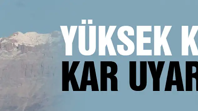 Yüksek kesimlerde kar uyarısı