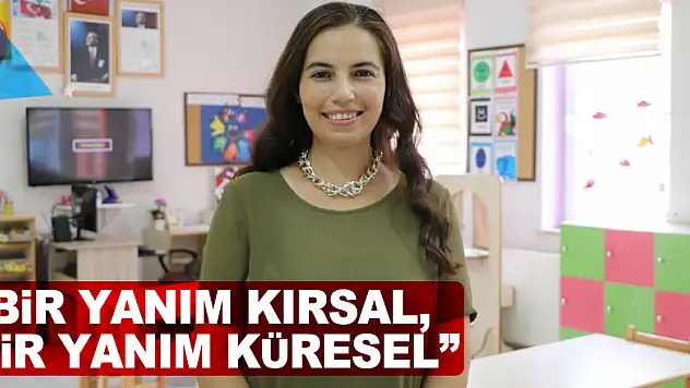 'Bir yanım kırsal, bir yanım küresel'