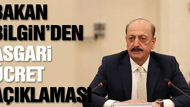 Çalışma ve Sosyal Güvenlik Bakanı Vedat Bilgin'den asgari ücret açıklaması!