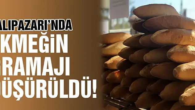 SALIPAZARI'NDA EKMEĞİN GRAMAJI DÜŞÜRÜLDÜ!