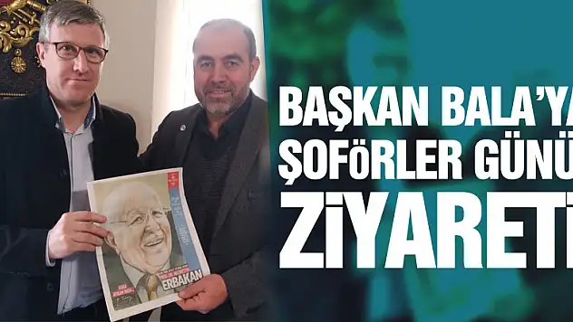 Başkan Bala'ya Şoförler Günü ziyareti