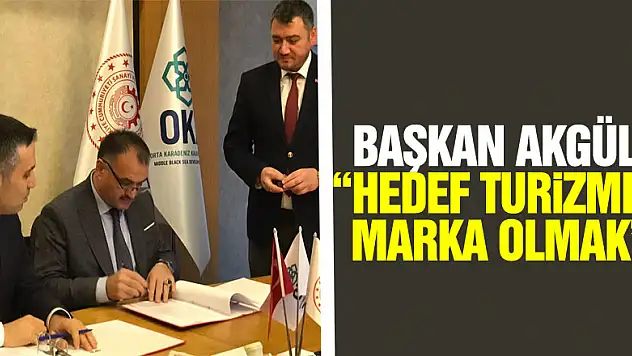 Başkan Akgül, 'Hedef Turizmde Marka Olmak'