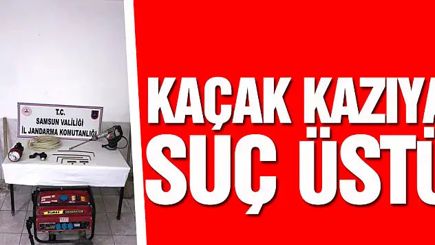 KAÇAK KAZIYA SUÇ ÜSTÜ