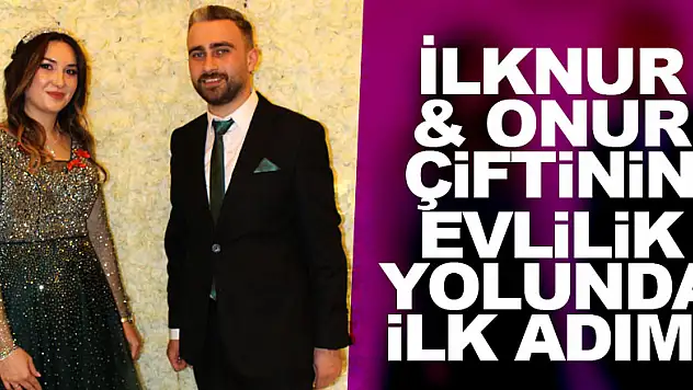 İlknur & Onur çiftinin evlilik yolunda ilk adımı