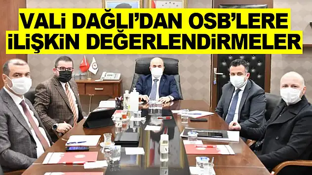 Vali Dağlı'dan OSB'lere ilişkin değerlendirmeler