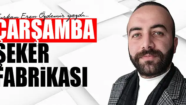 ÇARŞAMBA ŞEKER FABRİKASI