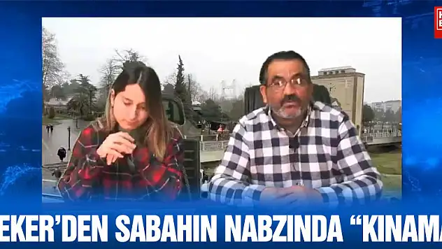 ŞEKER'DEN SABAHIN NABZINDA 'KINAMA'