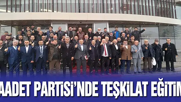 Saadet Partisi'nde Teşkilat eğitimi