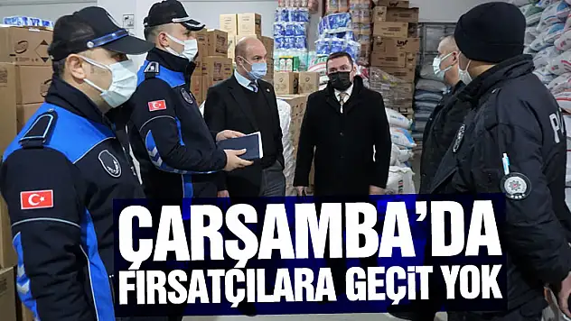 Çarşamba'da Fırsatçılara Geçit Yok