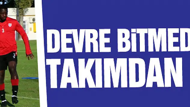 Samsunspor'da devre bitmeden 3 futbolcu takımdan gönderildi