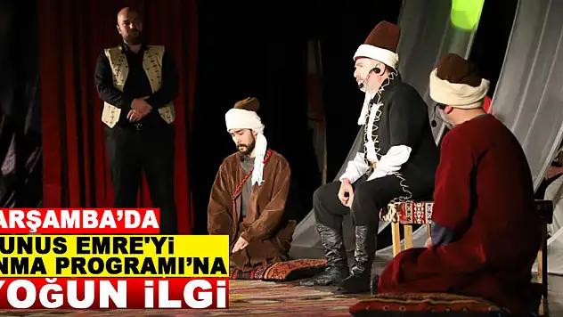 Çarşamba'da 'Yunus Emre'yi Anma Programı'na yoğun ilgi
