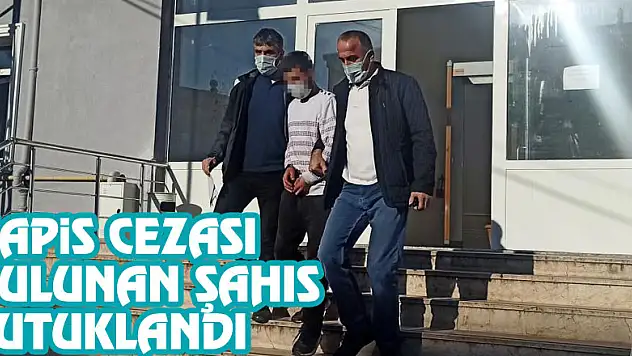 Hapis cezası bulunan şahıs tutuklandı