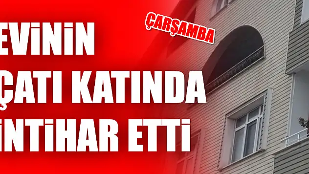 Evinin çatı katında intihar etti 