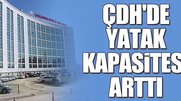 ÇDH'DE YATAK KAPASİTESİ ARTTI