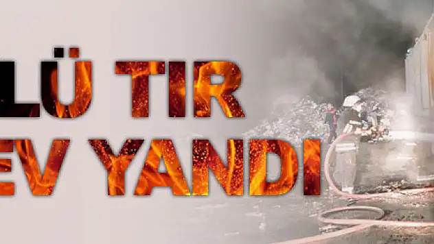 Samsun'da çöp yüklü tır alev alev yandı