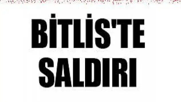 Bitlis'te terör saldırısı: 1 şehit