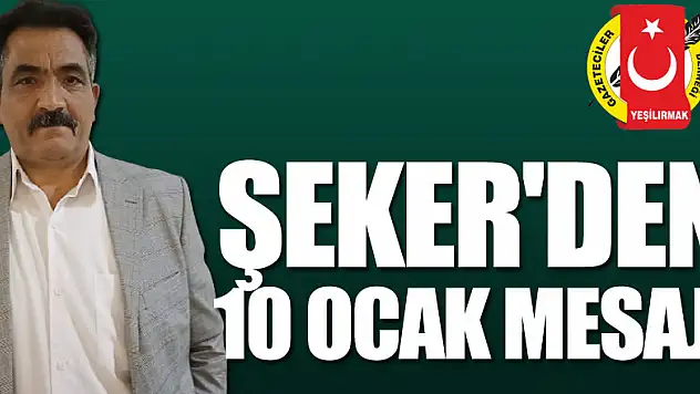ŞEKER'DEN 10 OCAK MESAJI
