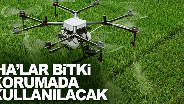 İHA'ların bitki koruma uygulamalarında kullanılması