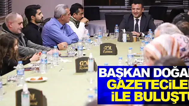 BAŞKAN DOĞAN GAZETECİLER İLE BULUŞTU