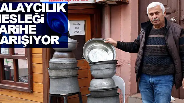 Kalaycılık mesleği tarihe karışıyor