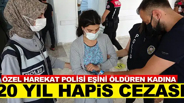 Samsun'da polis memuru eşini beylik tabancasıyla öldüren kadına 20 yıl hapis cezası