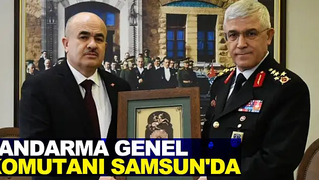 Jandarma Genel Komutanı Samsun'da