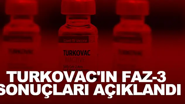 TURKOVAC'ın Faz-3 sonuçları açıklandı