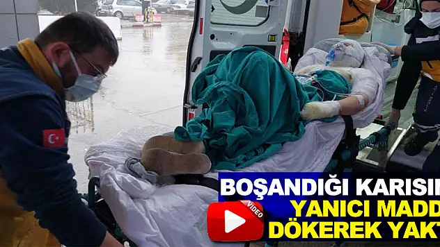 Boşandığı karısını yanıcı madde dökerek yaktı
