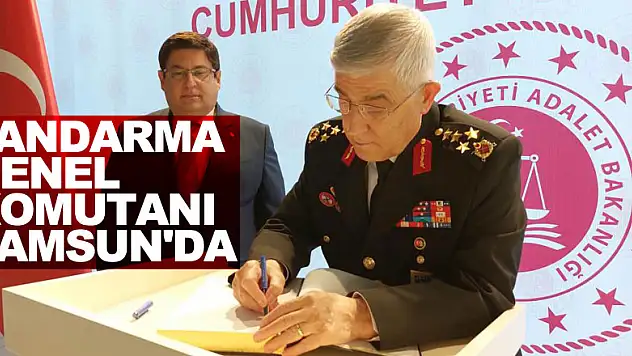 Jandarma Genel Komutanı Samsun'da