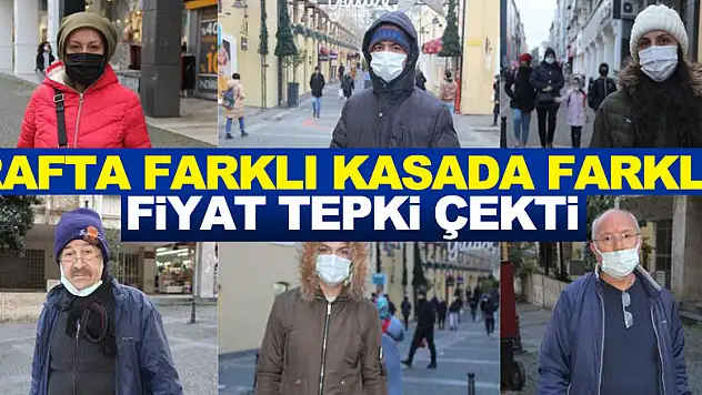 Rafta farklı kasada farklı fiyat tepki çekti