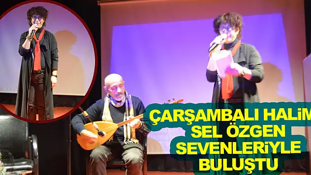 ÇARŞAMBALIHALİME SEL ÖZGEN SEVENLERİYLE BULUŞTU