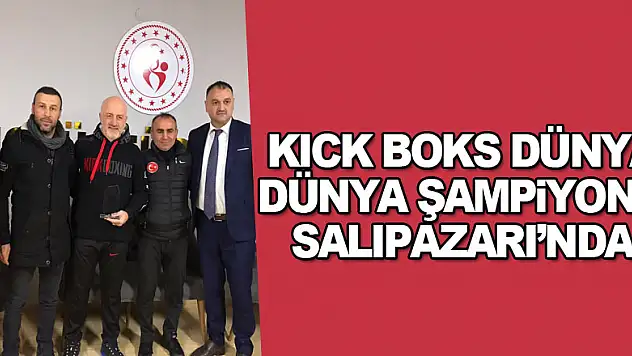 Kick Boks Dünya Dünya Şampiyonu Salıpazarı'nda