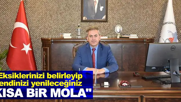 Müdür Yiğit'ten öğrencilere: 'Eksiklerinizi belirleyip kendinizi yenileceğiniz kısa bir mola zamanı'
