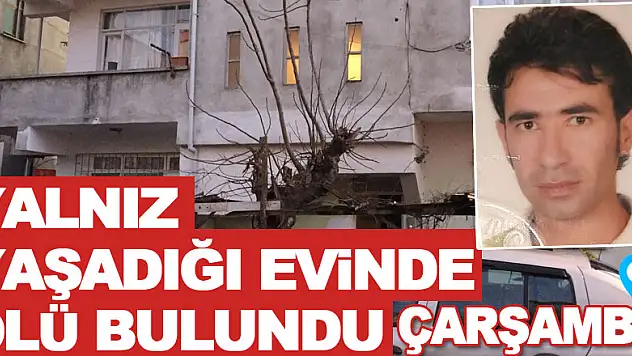 42 yaşındaki kişi yalnız yaşadığı evinde ölü bulundu