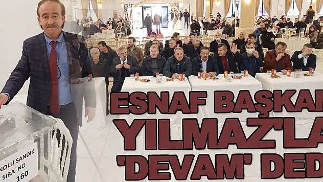 ESNAF BAŞKAN YILMAZ'LA 'DEVAM' DEDİ