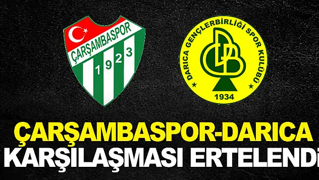 Çarşambaspor-Darıca karşılaşması ertelendi 