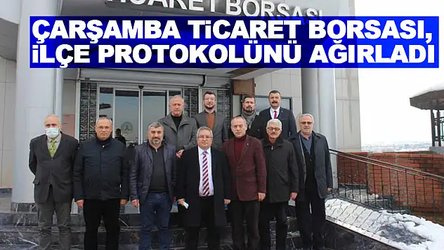 Çarşamba Ticaret Borsası, ilçe protokolünü ağırladı