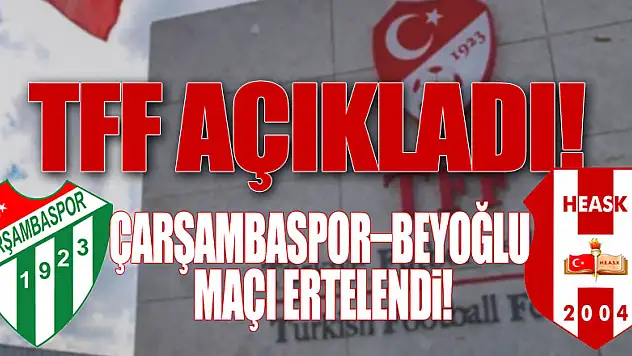 TFF açıkladı! Çarşambaspor –Beyoğlu Maçı ertelendi!