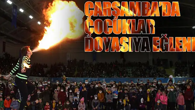 Çarşamba'da çocuklar doyasıya eğlendi