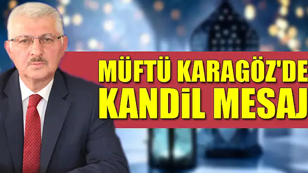Müftü Karagöz'den Kandil Mesajı