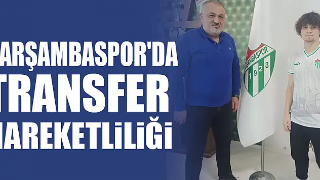 ÇARŞAMBASPOR'DA TRANSFER HAREKETLİLİĞİ