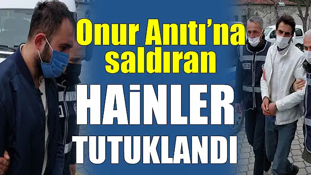 'Onur Anıtı'na saldıranlar tutuklandı