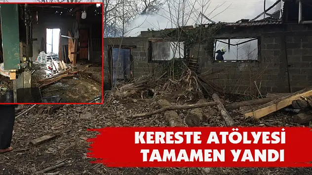 Kereste atölyesi tamamen yandı
