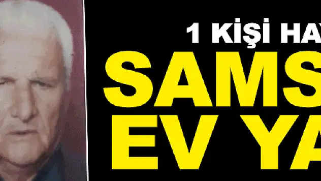 Samsun'da ev yangını: 1 ölü