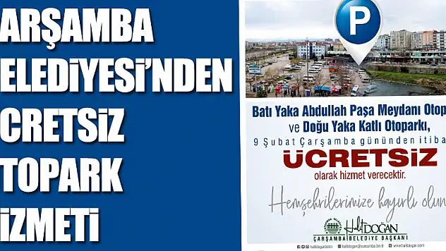 ÇARŞAMBA BELEDİYESİ'NDENÜCRETSİZ OTOPARK HİZMETİ