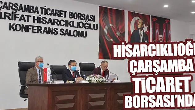 Hisarcıklıoğlu Çarşamba Ticaret Borsası'nda