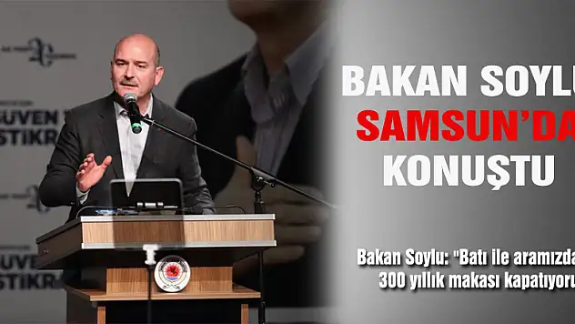 Bakan Soylu: 'Batı ile aramızdaki 300 yıllık makası kapatıyoruz'